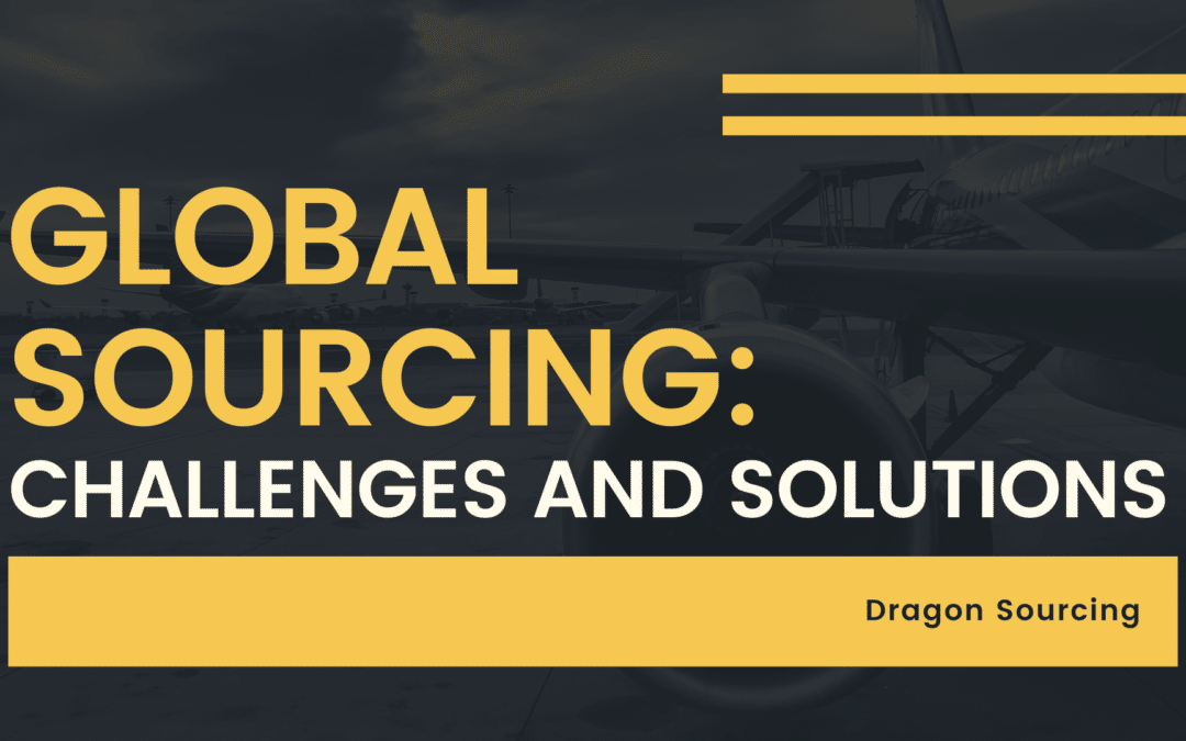 Global Sourcing: Challenges and Solutions