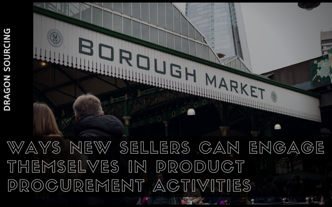 Ways New Sellers Can Engage Themselves in Product Procurement Activities