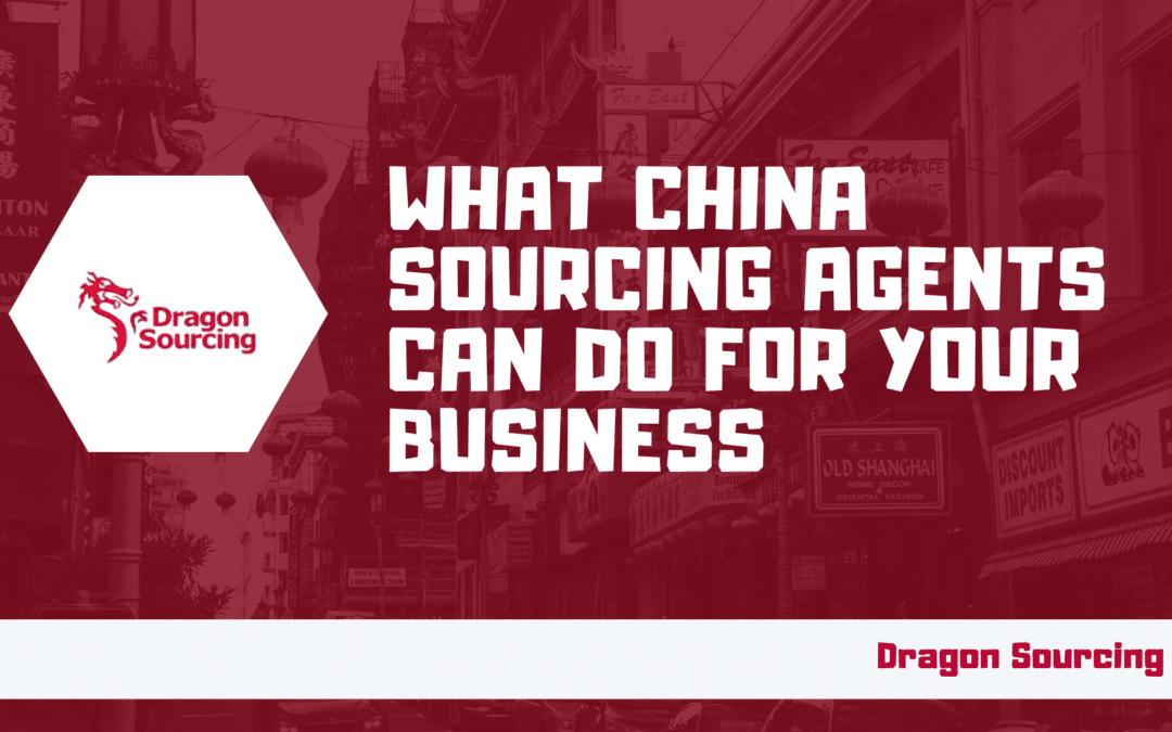 What China Sourcing Agents Can Do For Your Business