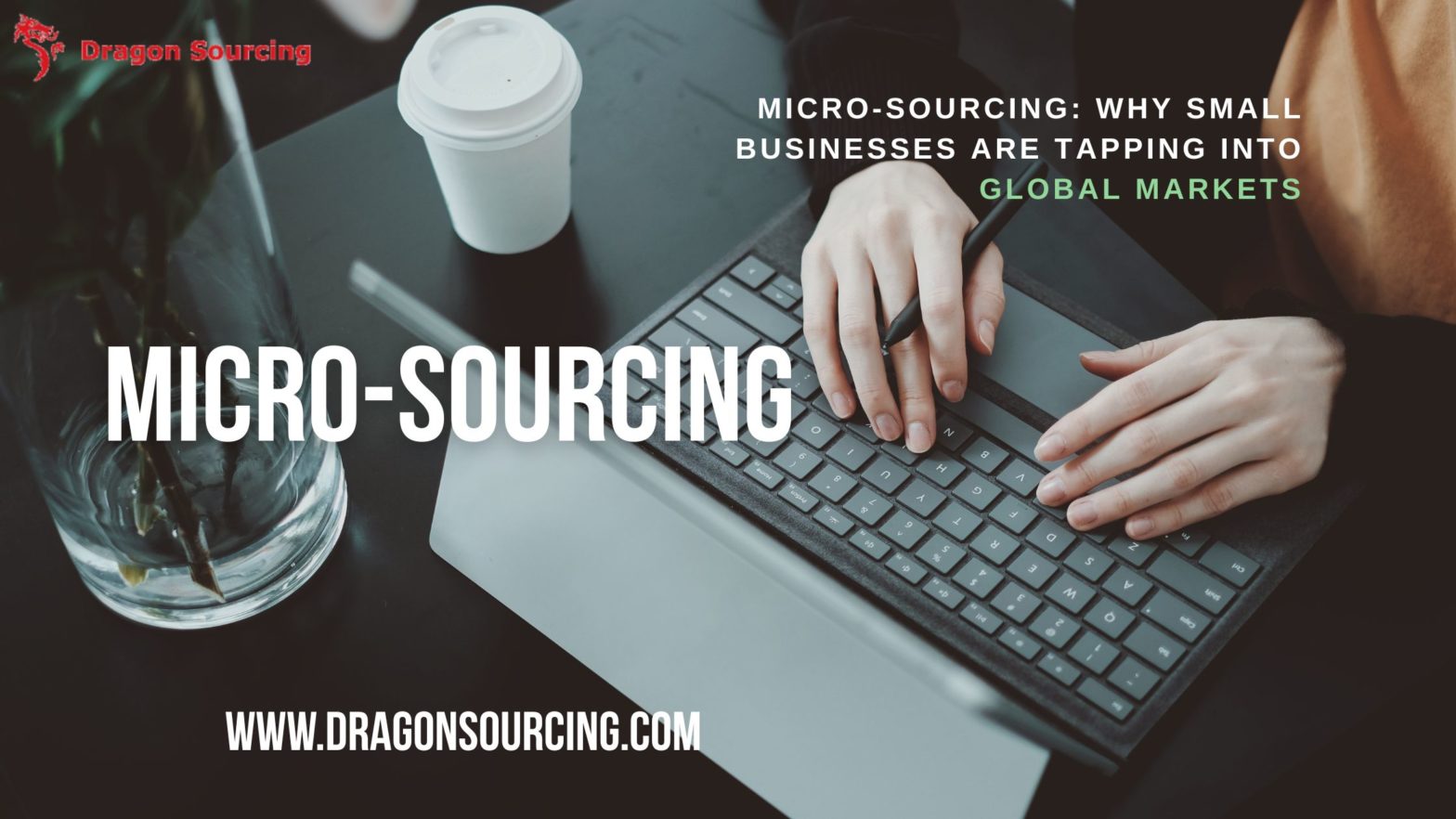 Micro-Sourcing: Why Small Businesses Are Tapping into Global Markets